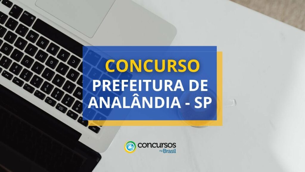 Concurso Prefeitura de Analândia - SP: ganhos até R$ 6,4