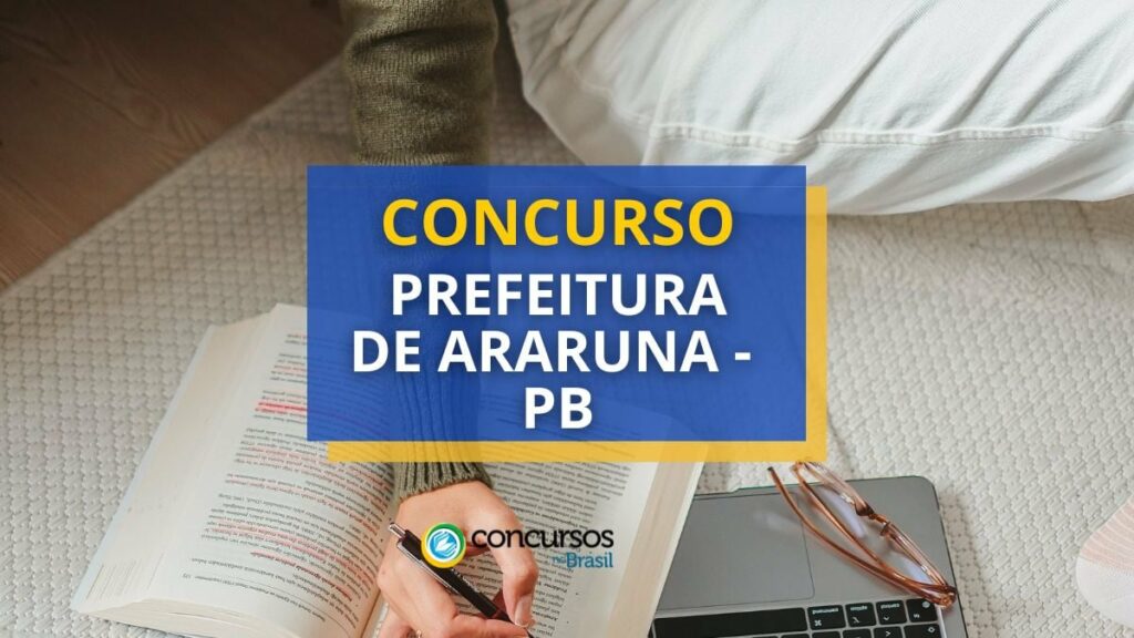 Concurso Prefeitura de Araruna - PB: 167 vagas; até R$