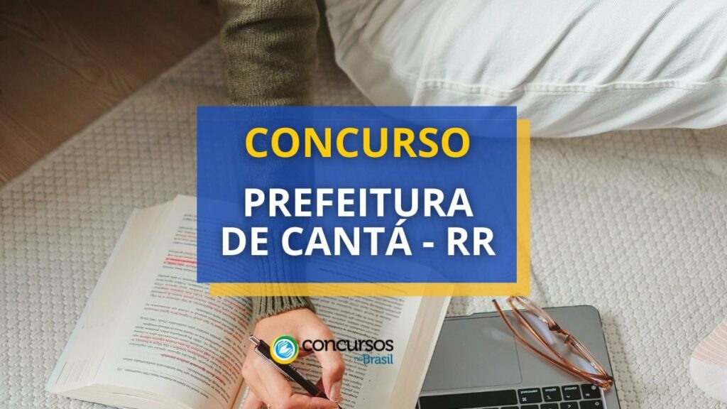 Concurso Prefeitura de Cantá - RR oferece 133 vagas