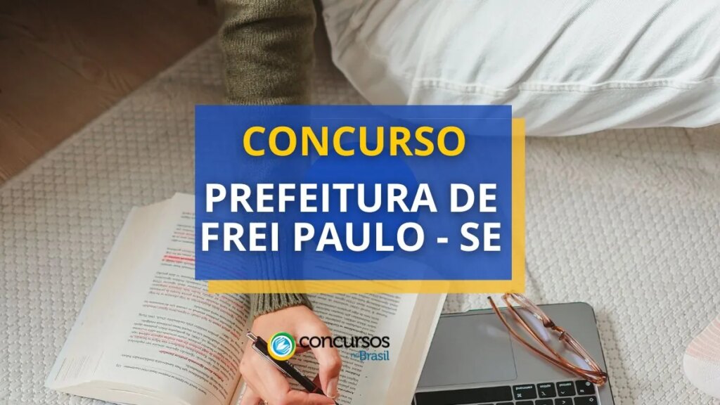 Concurso Prefeitura de Frei Paulo SE: mais de 150 vagas