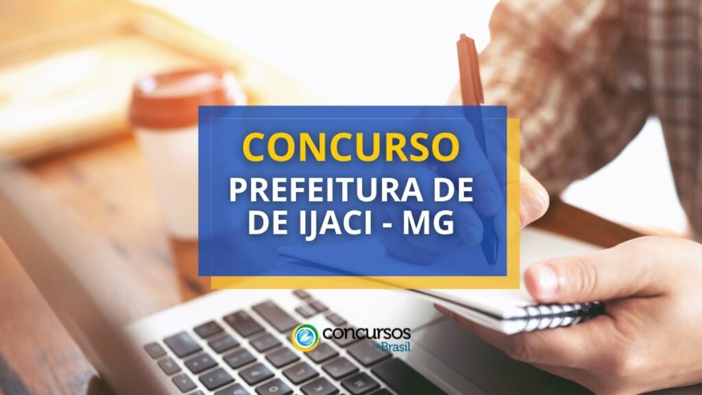 Concurso Prefeitura de Ijaci – MG abre edital com 95