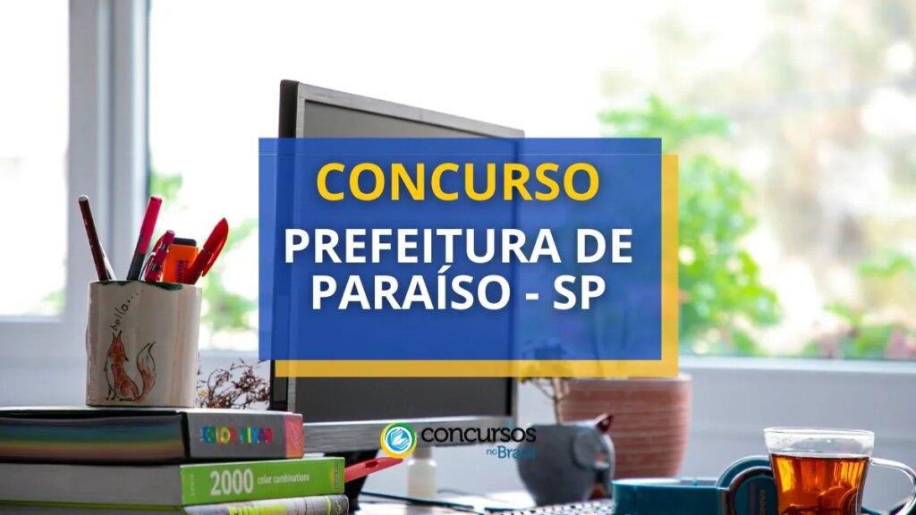 Concurso Prefeitura de Paraíso - SP paga até R$ 17