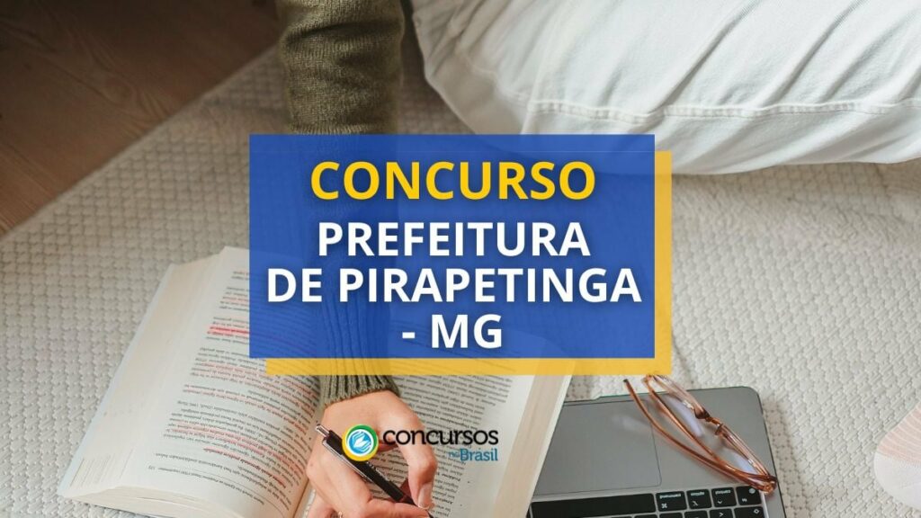 Concurso Prefeitura de Pirapetinga - MG: mais de 90 vagas