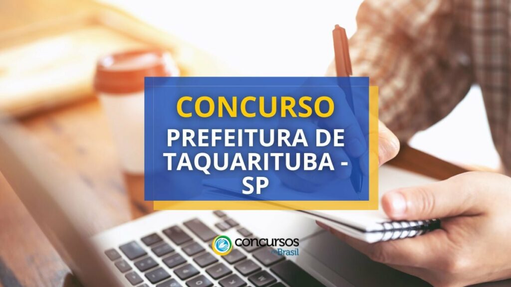 Concurso Prefeitura de Taquarituba – SP: edital e inscrições