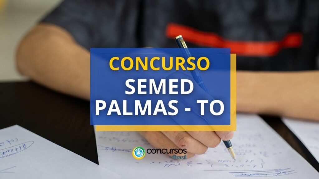 Concurso SEMED Palmas - TO: SAIU edital! 3,4 mil vagas