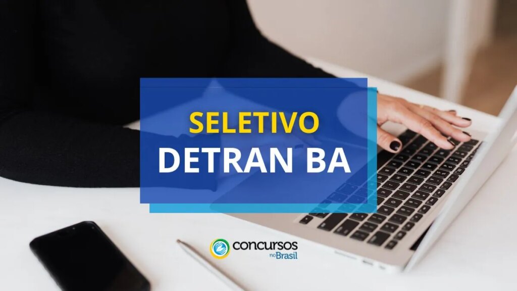 DETRAN BA lança edital nº 01/2024 de processo seletivo