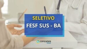 FESF SUS- BA lança editais de processo seletivo na saúde