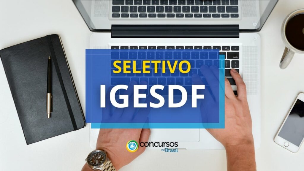 IGESDF abre três novos editais de seleção; até R$ 12