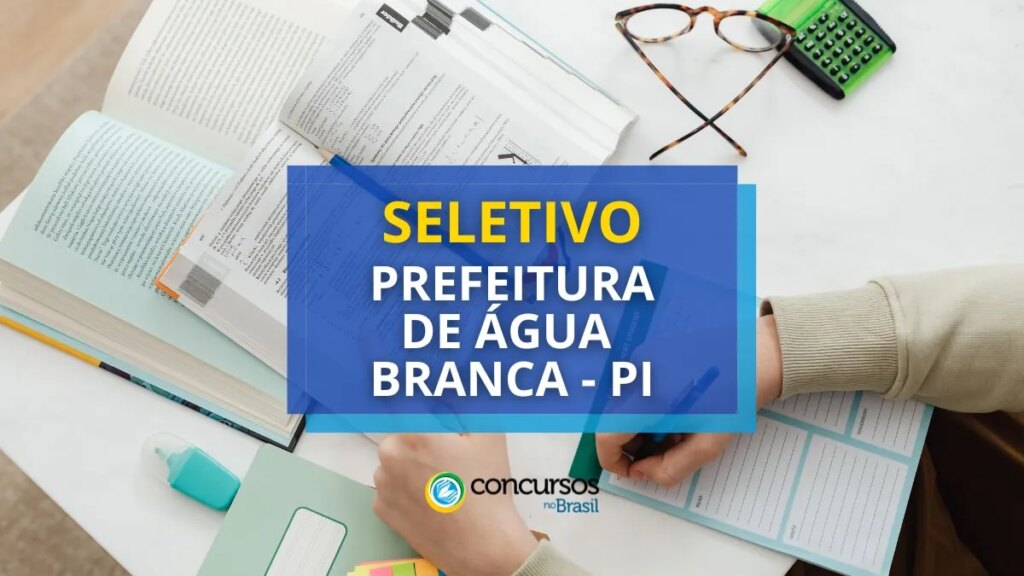 Prefeitura de Água Branca - PI lança edital de seletivo