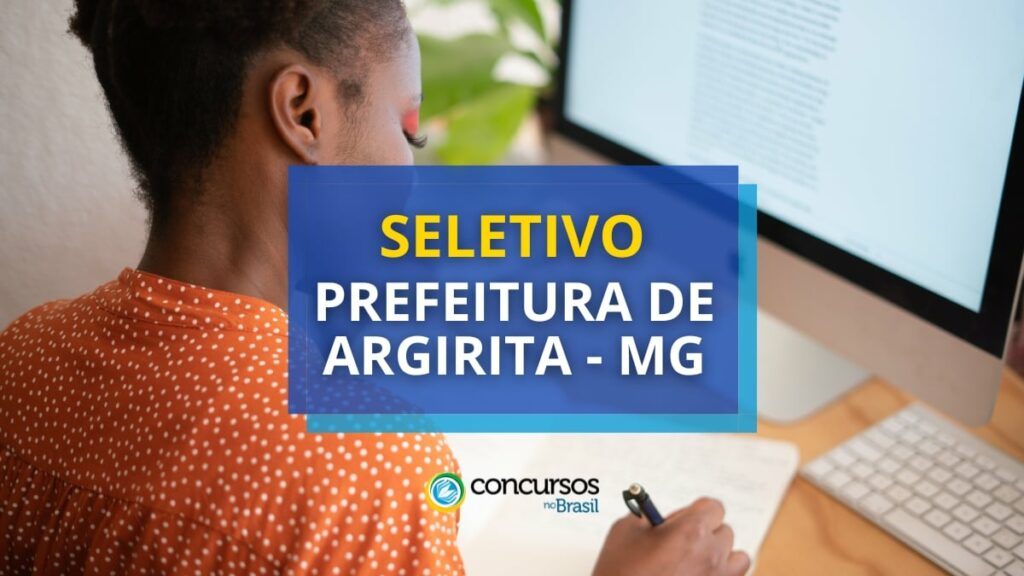 Prefeitura de Argirita - MG tem edital de seletivo publicado