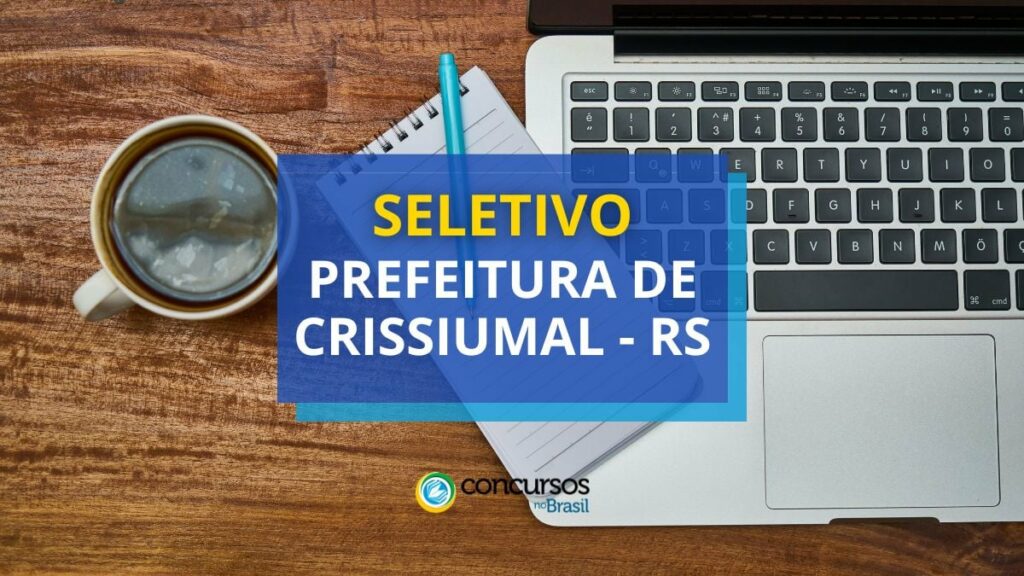 Prefeitura de Crissiumal - RS anuncia edital de seletivo