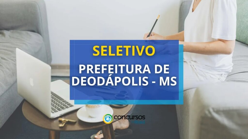 Prefeitura de Deodápolis - MS abre edital de processo seletivo