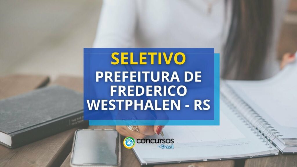 Prefeitura de Frederico Westphalen - RS abre edital de seleção