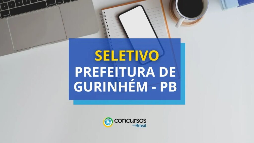 Prefeitura de Gurinhém - PB abre vagas em processo seletivo