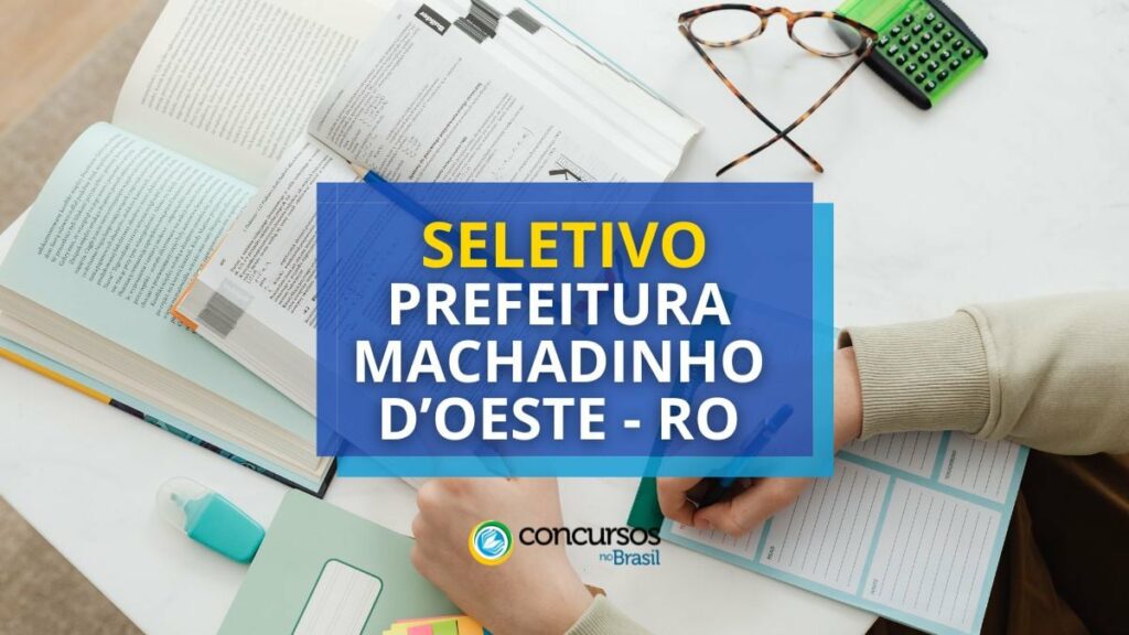 Prefeitura de Machadinho D' Oeste RO abre processo seletivo