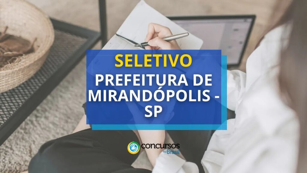 Prefeitura de Mirandópolis - SP anuncia novo edital de seleção