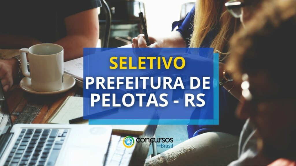 Prefeitura de Pelotas - RS publica edital de seleção pública