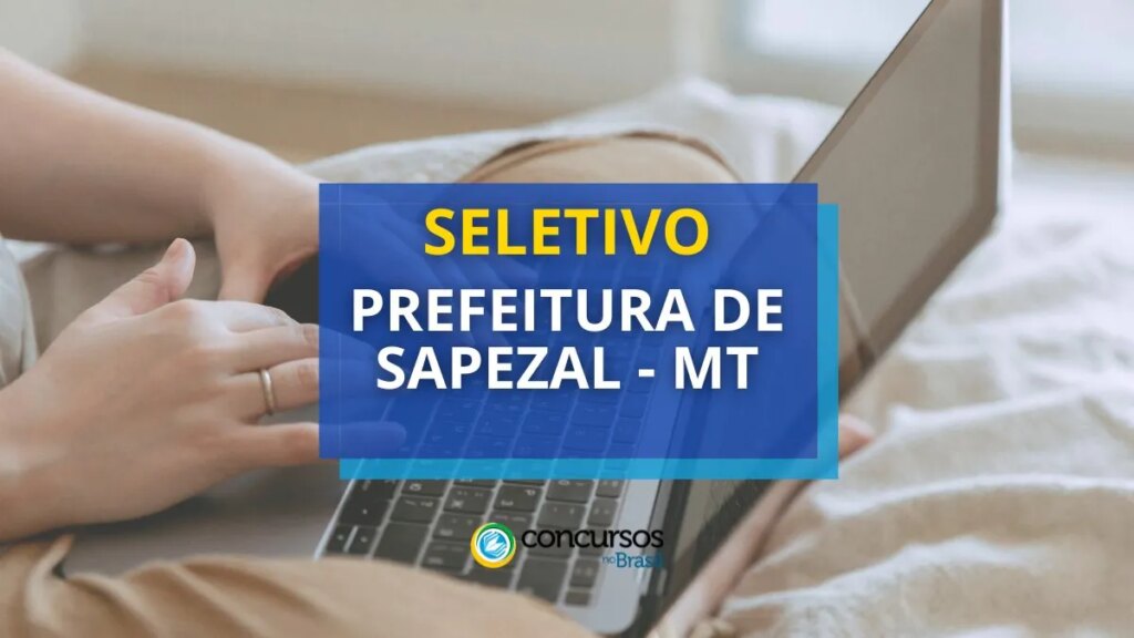 Prefeitura de Sapezal - MT abre seleção; ganho de R$