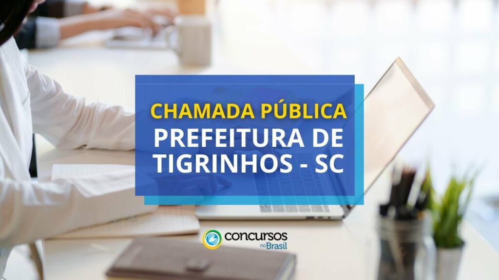 Prefeitura de Tigrinhos - SC: R$ 14,5 mil em chamada