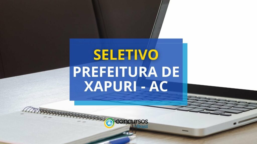 Prefeitura de Xapuri - AC abre vagas em processo seletivo