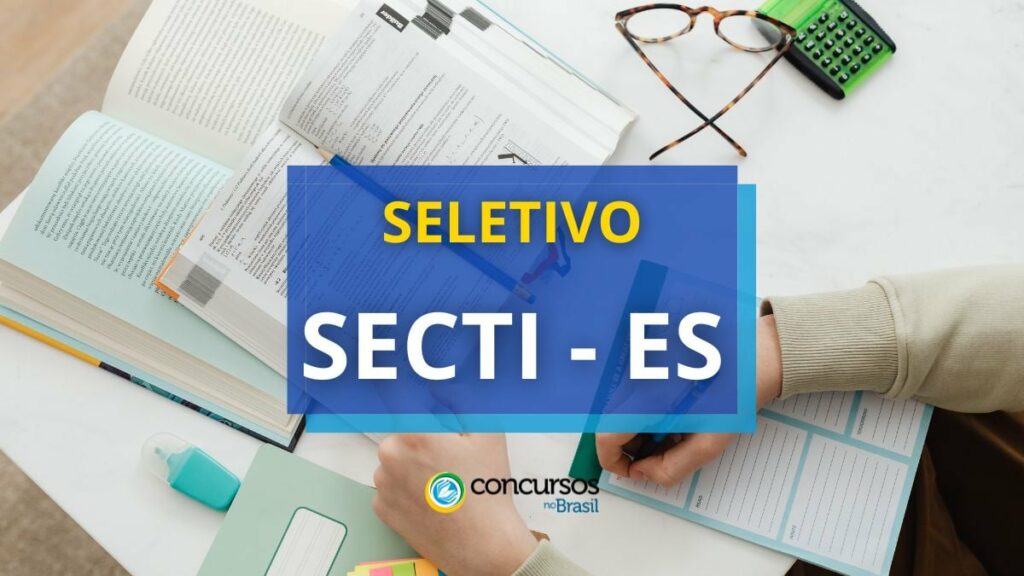 SECTI ES divulga edital de seletivo; mensais até R$ 6.018