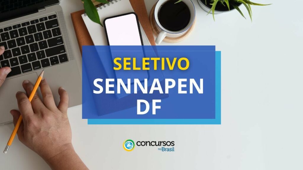 SENNAPEN DF abre 130 vagas em processo seletivo simplificado