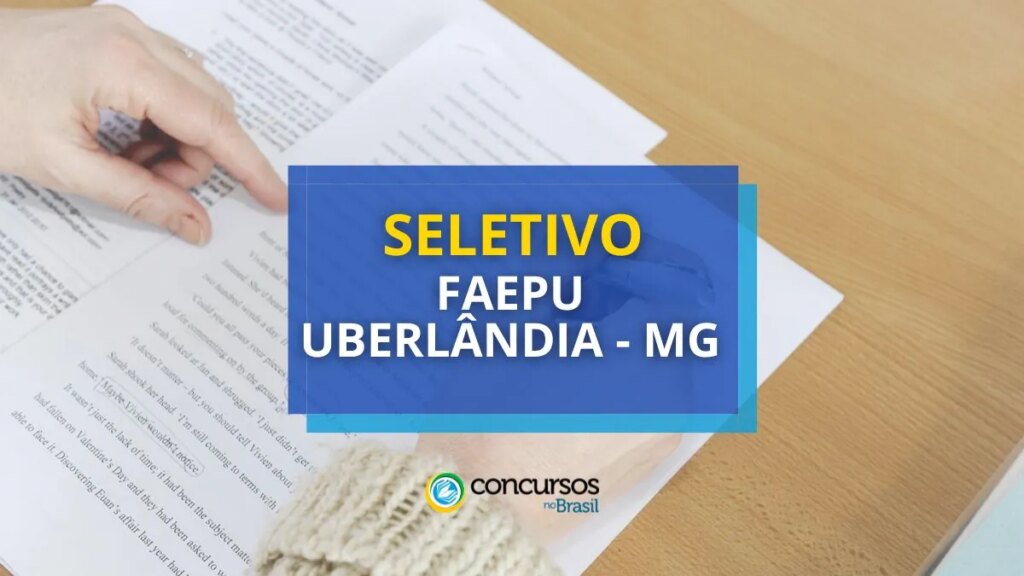 Seletivo FAEPU Uberlândia – MG lança edital