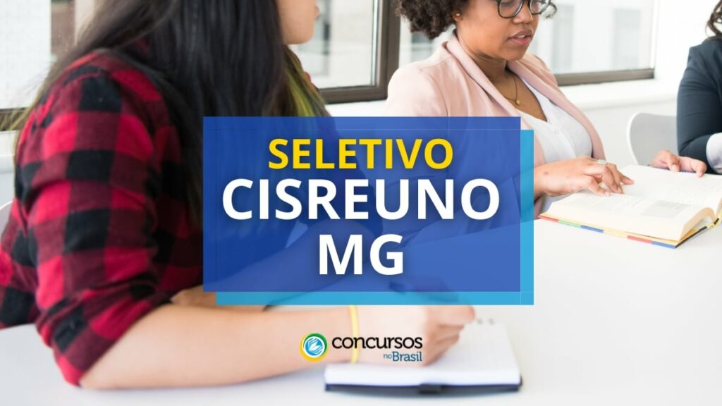 CISREUNO – MG anuncia novo processo seletivo simplificado