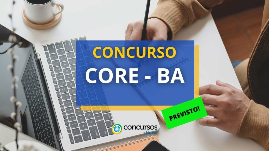 Concurso CORE - BA: banca contratada; salários até R$ 7,8