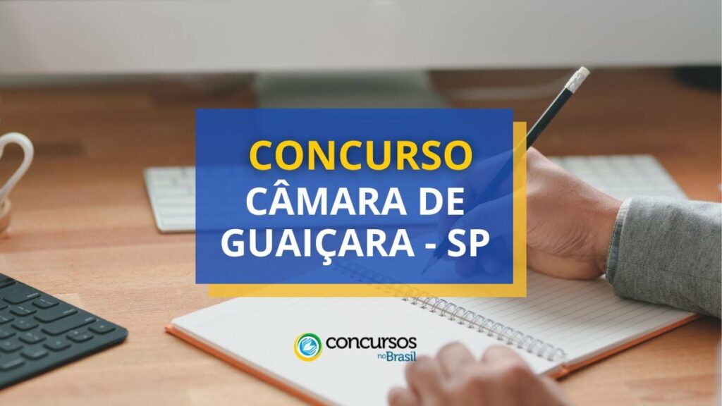 Concurso Câmara de Guaiçara - SP: ganhos de até R$