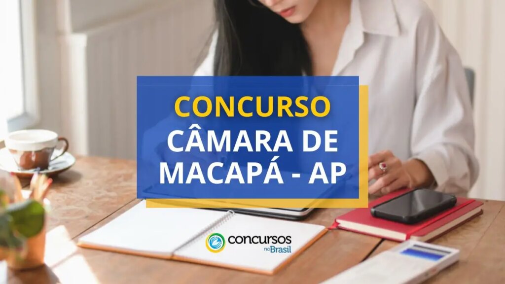 Concurso Câmara de Macapá - AP: ganhos de até R$