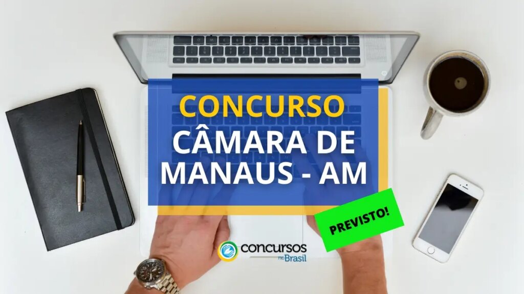 Concurso Câmara de Manaus – AM já tem banca organizadora