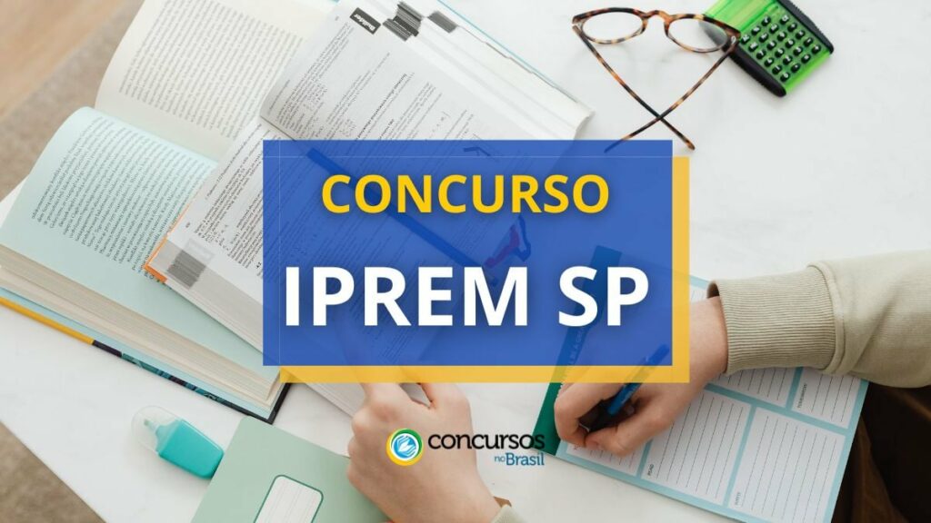 Concurso IPREM - SP: 30 vagas; remuneração de R$ 9.655,08