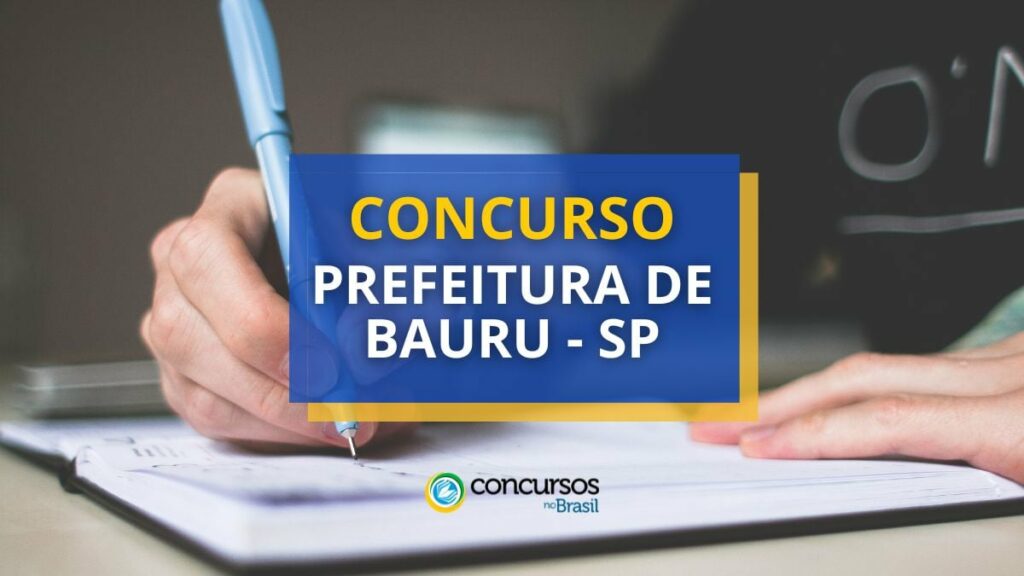 Concurso Prefeitura de Bauru - SP teve 3 editais publicados