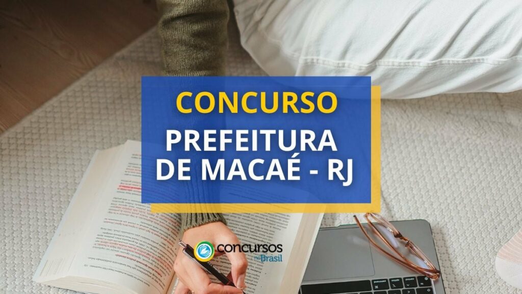 Concurso Prefeitura de Macaé - RJ: 13,6 mil de vencimento