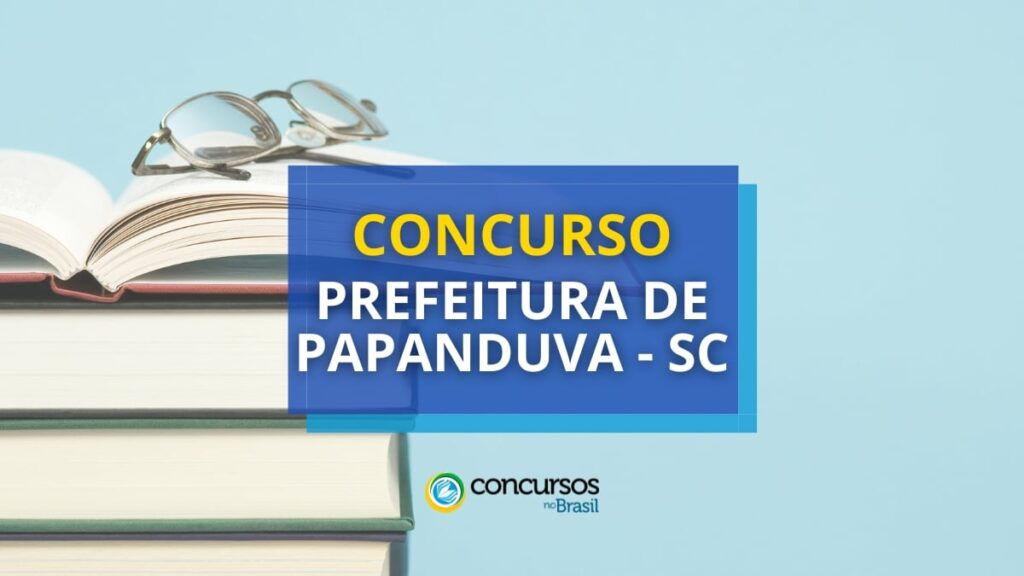 Concurso Prefeitura de Papanduva - SC: vagas de até R$