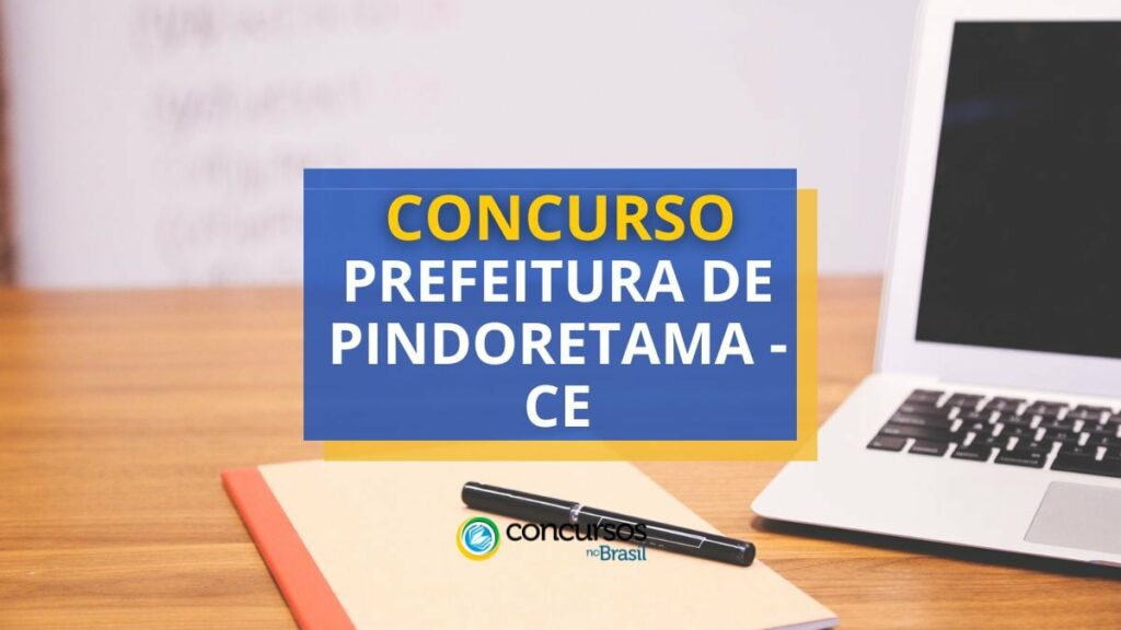 Concurso Prefeitura de Pindoretama - CE: mais de 1.400 vagas