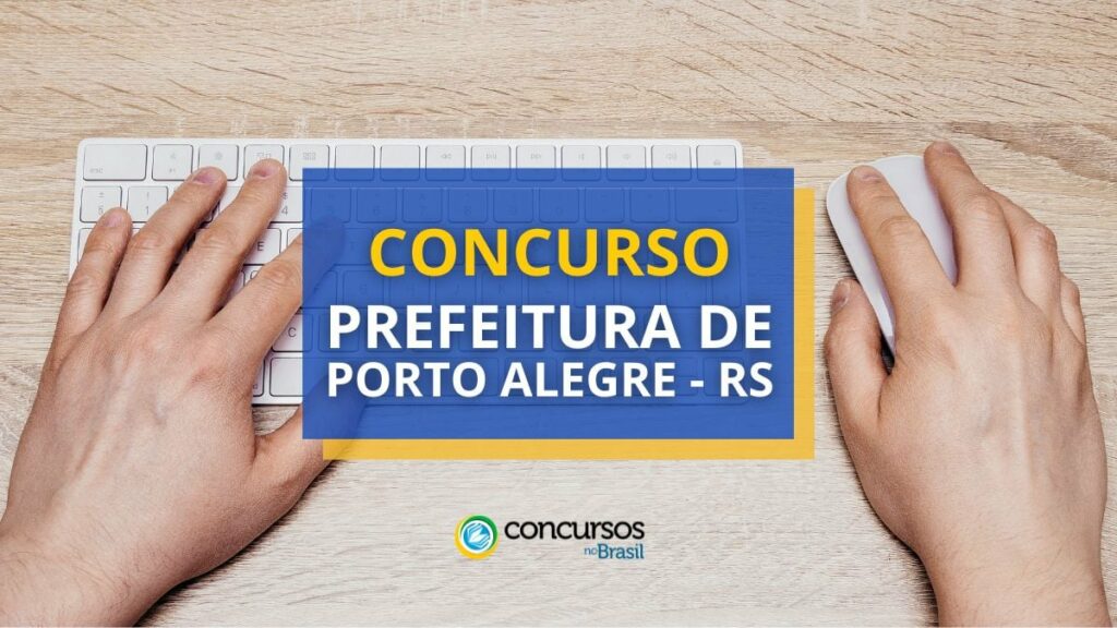 Concurso Prefeitura de Porto Alegre – RS: ganhos de R$