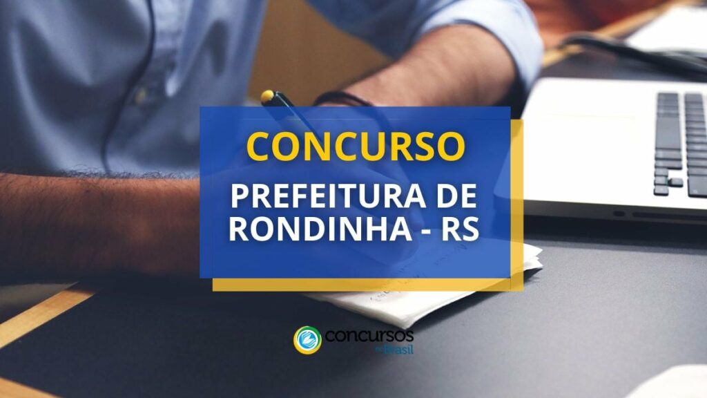 Concurso Prefeitura de Rondinha - RS: edital divulgado; até 7,6