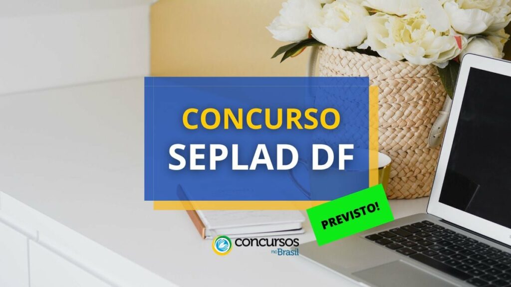 Concurso SEPLAD DF vai preencher 723 vagas; banca definida