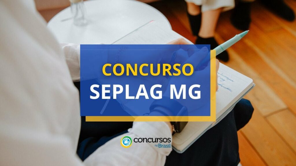 Concurso SEPLAG MG abre 40 vagas; remuneração de R$ 5,4