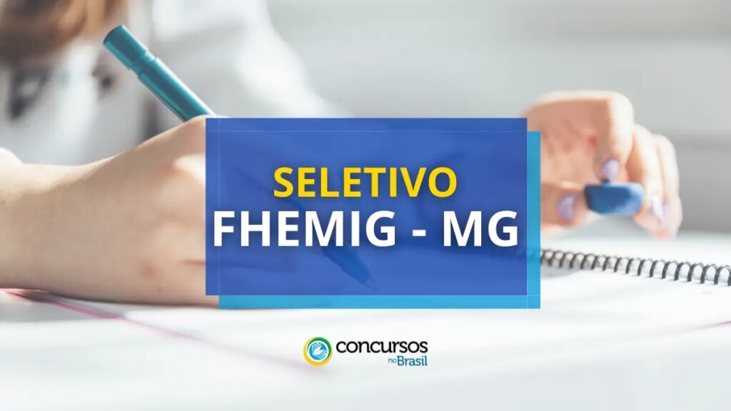 FHEMIG – MG publica novo edital de seletivo; até R$