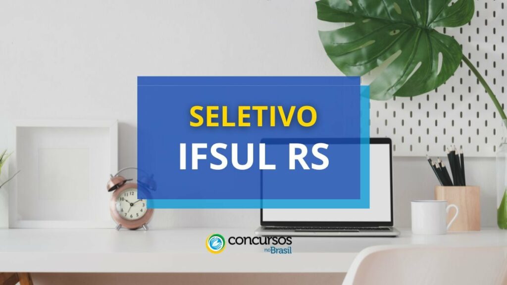 IFSul RS lança edital de processo seletivo; até R$ 6,3