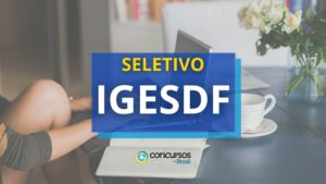 IGESDF abre vagas em novo edital de processo seletivo