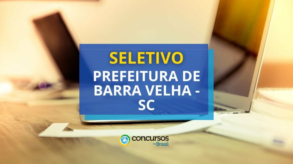 Prefeitura de Barra Velha - SC: até R$ 18,7 mil