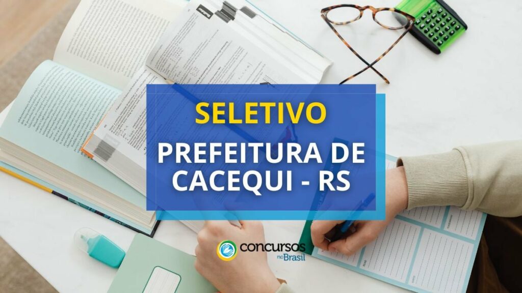 Prefeitura de Cacequi - RS lança edital de processo seletivo