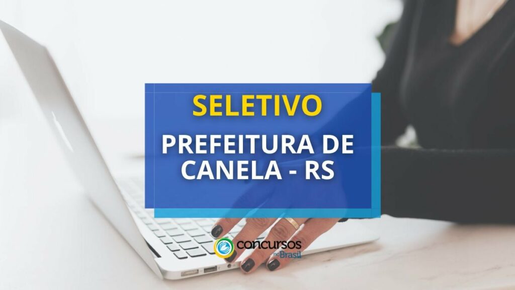 Prefeitura de Canela - RS abre vagas em seleção; até