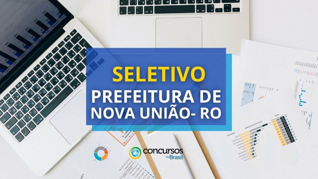 Prefeitura de Nova União - RO: até R$ 4,1 mil