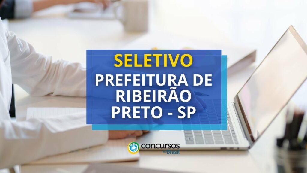 Prefeitura de Ribeirão Preto - SP abre novo processo seletivo