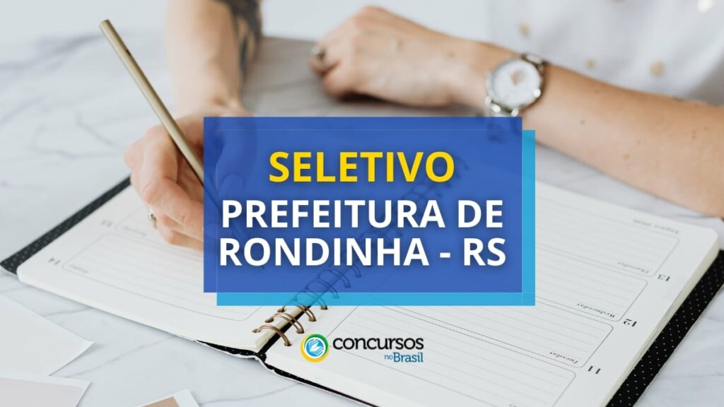 Prefeitura de Rondinha - RS abre edital de processo seletivo